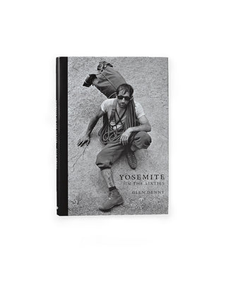 Patagonia Yosemite In The Sixties by Glen Denny Hard Cover